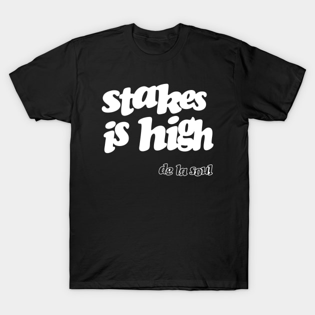 Stakes is High T-Shirt by The Lisa Arts